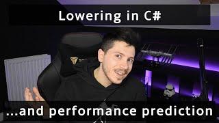 Lowering in C# and the ability to predict code performance