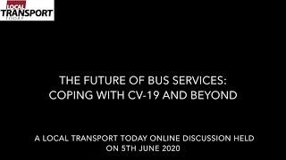 LTT Online Discussion: The Future of Bus Services: Coping with CV-19 and Beyond