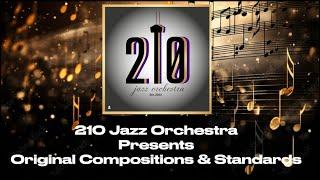 210 Jazz Orchestra: Original Compositions and Standards