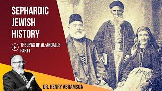 4. The Jews of Al-Andalus Part I (The History of Sephardic Jewry)