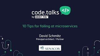 code.talks 2017 - 10 Tips for failing at microservices (David Schmitz)