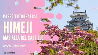 HIMEJI, MÁS ALLÁ DEL CASTILLO  JAPÓN EN DIRECTO  Nº 86