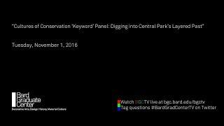 [Richard W Hunter] Cultures of Conservation Keyword Panel: Digging into Central Park’s Layered Past