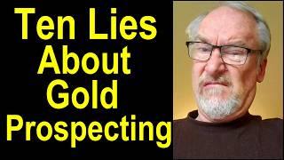 I'm exploding 10 lies that can keep you from Gold Prospecting success