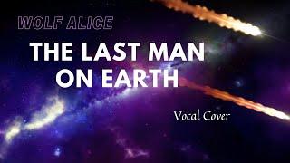 The Last Man On Earth  - Wolf Alice (Cover/Lyrics)