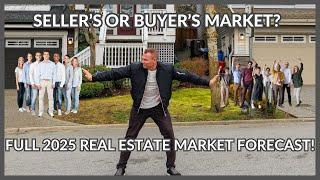 Full 2025 Real Estate Market Forecast! Seller’s or Buyer’s Market. Who will prevail?