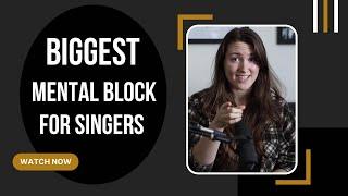 Biggest Mental Blocks for Singers