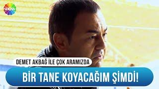 Serdar Ortaç: "Dayanamıyorum gidip herife bir tane koyacağım şimdi!" | Demet Akbağ ile Çok Aramızda