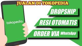 DROPSHIP RESI OTOMATIS || CARA DROPSHIP ORDER VIA WHATSAPP || JUALAN DI TOKOPEDIA