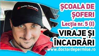 Școala de șoferi - lecția nr.5 PARTEA I - Viraje și încadrări