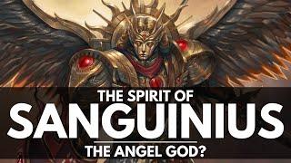 THE SPIRIT OF SANGUINIUS! ALIVE WITHIN THE WARP?