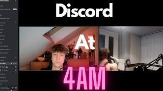 Chaotic Discord at 4AM
