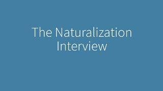 Naturalization Interview and Test: Episode 2 – The Naturalization Interview