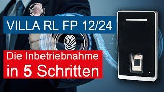 In 5 Schritten die Zugangskontrolle VILLA RL FP 12/24 mit Fingerprint + Bluetooth in Betrieb nehmen.