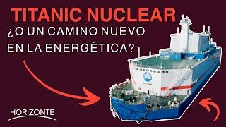 Centrales nucleares flotantes y sus perspectivas