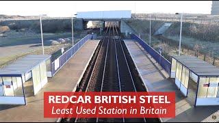 Redcar British Steel - Least Used Station in Britain 2018