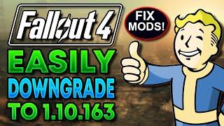 Fallout 4 - Downgrade to Fix Mods! (Revert To 1.10.163) 2024