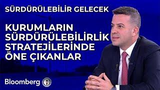 Sürdürülebilir Gelecek - Kurumların Sürdürülebilirlik Stratejilerinde Öne Çıkanlar | 29 Aralık 2023