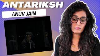 ANTARIKSH (ANUV JAIN) REACTION/REVIEW!