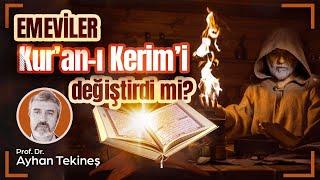 Emeviler Kur’ân-ı Kerim’i değiştirdi mi? | Prof. Dr. Ayhan Tekineş