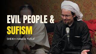 Evil people and sufism - Shaykh Hamza Yusuf