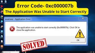 [Solved] The Application was unable to start correctly (0xc0000007b) | Error Code- 0xc000007b