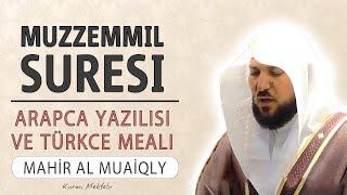 Muzzemmil suresi anlamı dinle Mahir al Muaiqly (Muzzemmil suresi arapça yazılışı okunuşu ve meali)