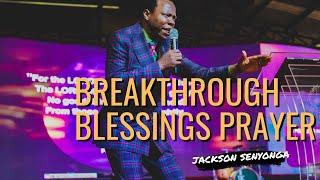 Breakthrough Prayer That Brings About God's Blessings // Pastor Jackson Senyonga