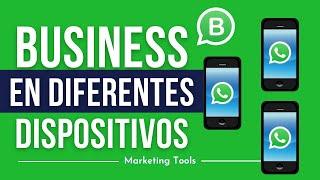 ¿Cómo tener WhatsApp Business en varios dispositivos? | Marketing Tools