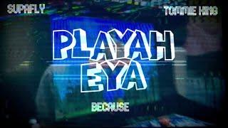 Playah eya - SUPAFLY & Because Ft. Tommie king (Offical Lyrics Video)