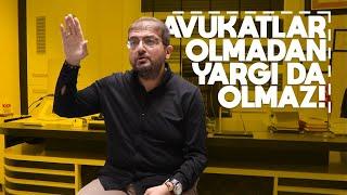 Avukatlar olmadan yargı olmaz