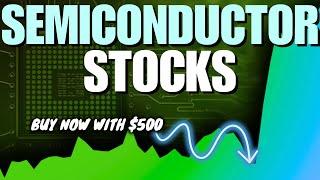 Top 3 Semiconductor Stocks to Buy Now with $500
