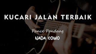 KUCARI JALAN TERBAIK // Pance Pondaag // KARAOKE GITAR AKUSTIK NADA COWO ( MALE )