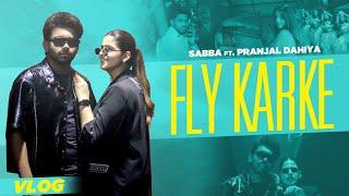 Fly Karke BTS  | Sabba Ft. Pranjal Dahiya & Jasmeen Akhtar | Latest Punjabi Songs 2024