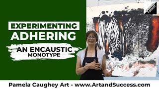 170 - Pamela Caughey - Adhering Encaustic Monotype to a panel with Heat Gun #encausticmonotypes