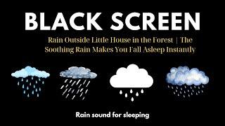 Rain Outside Little House in the Forest | The Soothing Rain Makes You Fall Asleep Instantly