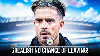 GREALISH HAS NO CHANCE OF LEAVING & ORTEGA TO CHELSEA?! | Man City News Round-Up