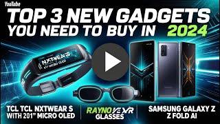 Top 3 New Gadgets you need to buy in 2024