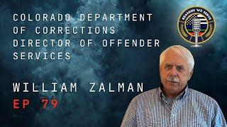 Episode 79 William Zalman Colorado Department of Corrections retired Director of Offender Services