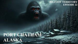 Bigfoot Territory Ep. 22 - Port Chatham, Alaska COMPLETE DOCUMENTARY Portlock, Sasquatch, Bigfoot