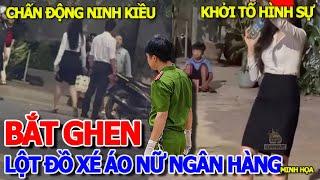 TỚI CÔNG CHUYỆN - KHỞI TỐ HÌNH SỰ VỤ ".BẮT.GHEN" NỮ NGÂN HÀNG CẦN THƠ & CÁI KẾT CHẤN ĐỘNG NINH KIỀU