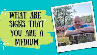 What are signs that you are a medium? - Mediumship Development