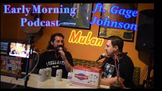 Early Morning Podcast - 110 Mulan ft. Gage Johnson