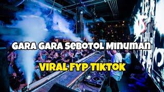 DJ GARA GARA SEBOTOL MINUMAN VIRAL TIKTOK‼️Adit Sparky Official Nwrmxx FULLBASS