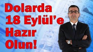 Dolarda 18 Eylül'e Hazır Olun! FED ve Erdoğan Hareketi Geliyor! 11 Eylül Altında Kritik Gün!