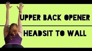 Upper Back Stretch 1 /Headsit to the Wall