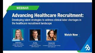 Advancing Healthcare Recruitment: Developing talent strategies to address clinical labor shortages