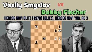 Vasily Smyslov vs Robert James Fischer | Herceg Novi blitz 1970 blitz, Herceg Novi YUG, rd 3