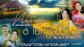 NHÀ EM Ở LƯNG ĐỒI - NHƯ HOA & TÂN NHÀN