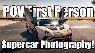 First Person (POV) Supercar Photography!